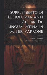 bokomslag Supplemento Di Lezioni Varianti Ai Libri De Lingua Latina Di M. Ter. Varrone