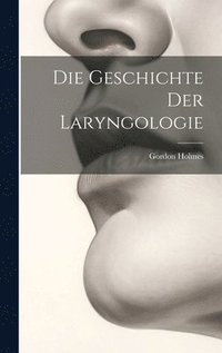 bokomslag Die Geschichte Der Laryngologie