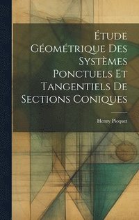 bokomslag tude Gomtrique Des Systmes Ponctuels Et Tangentiels De Sections Coniques