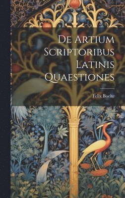 bokomslag De Artium Scriptoribus Latinis Quaestiones