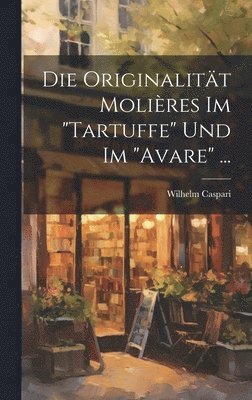 Originalität Molières Im "Tartuffe" Und Im "Avare" ...