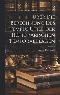bokomslag ber Die Berechnung Des Tempus Utile Der Honorarischen Temporalklagen