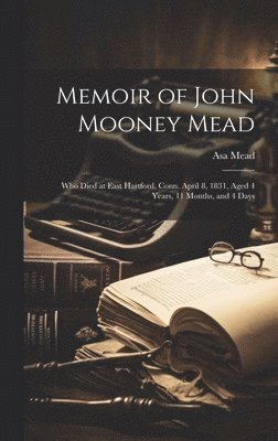 Memoir of John Mooney Mead 1