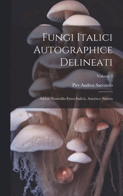 bokomslag Fungi Italici Autographice Delineati