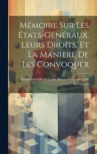 bokomslag Mmoire Sur Les tats-Gnraux, Leurs Droits, Et La Manire De Les Convoquer