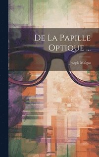 bokomslag De La Papille Optique ...