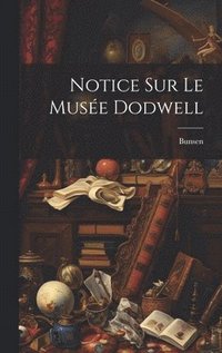 bokomslag Notice Sur Le Muse Dodwell