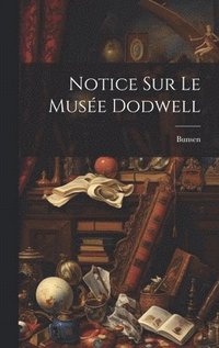 bokomslag Notice Sur Le Musée Dodwell