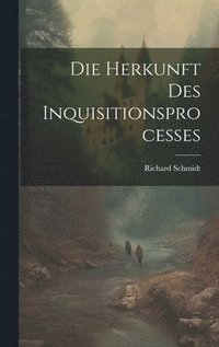 bokomslag Die Herkunft Des Inquisitionsprocesses