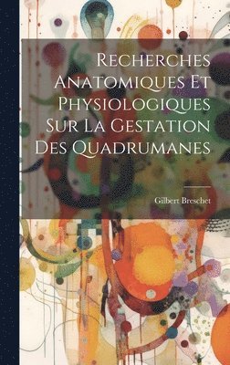 Recherches Anatomiques Et Physiologiques Sur La Gestation Des Quadrumanes 1