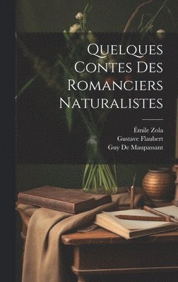 Gustave Flaubert, Guy de Maupassant, Émile Zola, Guy De Maupassant - Quelques Contes Des Romanciers Naturalistes, Inbunden