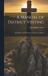 bokomslag A Manual of District Visiting