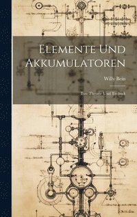 bokomslag Elemente Und Akkumulatoren