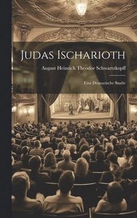 bokomslag Judas Ischarioth; Eine Dramatische Studie