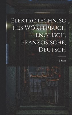 bokomslag Elektrotechnisches Wörterbuch Englisch, Französische, Deutsch