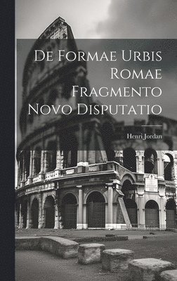 De Formae Urbis Romae Fragmento Novo Disputatio 1