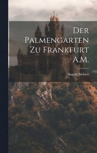 bokomslag Der Palmengarten Zu Frankfurt A.M.