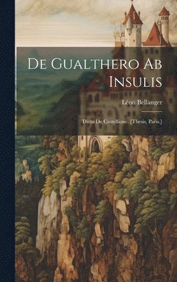 Léon Bellanger - De Gualthero Ab Insulis, Inbunden
