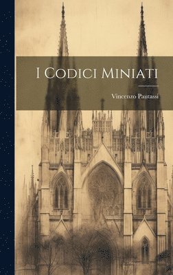 bokomslag I Codici Miniati