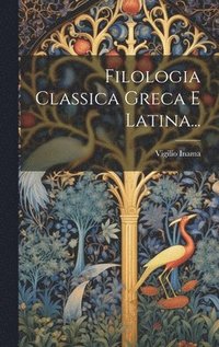 bokomslag Filologia Classica Greca E Latina...