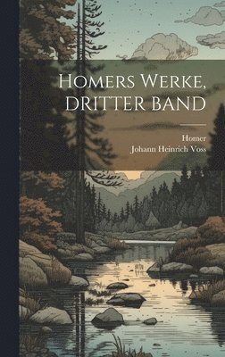 Homers Werke, DRITTER BAND 1