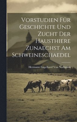 bokomslag Vorstudien Fr Geschichte Und Zucht Der Hausthiere Zunaechst Am Schweineschaedel