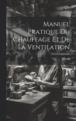 bokomslag Manuel Pratique Du Chauffage Et De La Ventilation