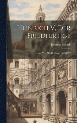 Heinrich V, Der Friedfertige 1