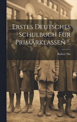 bokomslag Erstes Deutsches Schulbuch Fr Primrklassen ...