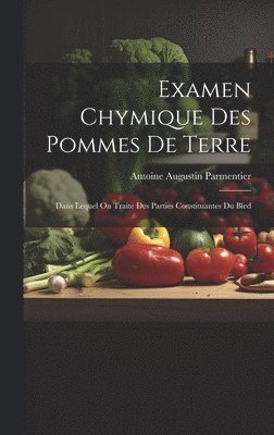 Antoine Augustin Parmentier - Examen Chymique Des Pommes De Terre, Inbunden