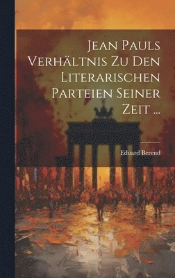 Jean Pauls Verhltnis Zu Den Literarischen Parteien Seiner Zeit ... 1