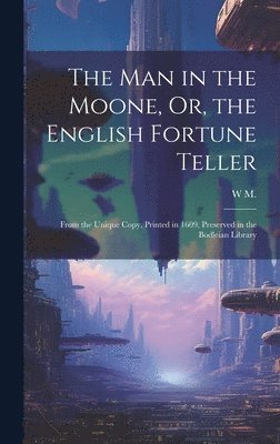 The Man in the Moone, Or, the English Fortune Teller 1