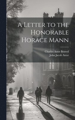 A Letter to the Honorable Horace Mann 1