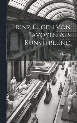 Prinz Eugen Von Savoyen Als Kunstfreund 1
