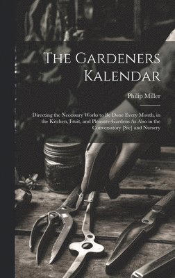 Philip Miller - Gardeners Kalendar, Inbunden
