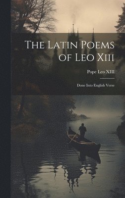 The Latin Poems of Leo Xiii 1