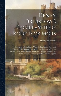 Henry Brinkelow - Henry Brinklow'S Complaynt of Roderyck Mors, Inbunden
