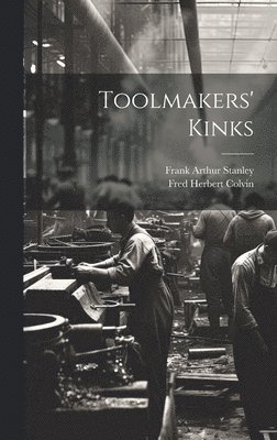 Fred Herbert Colvin, Frank Arthur Stanley - Toolmakers' Kinks, Inbunden