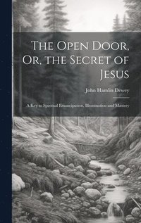bokomslag The Open Door, Or, the Secret of Jesus