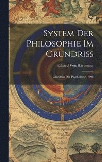 bokomslag System Der Philosophie Im Grundriss: Grundriss Der Psychologie. 1908