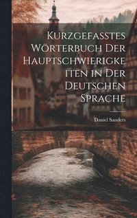 bokomslag Kurzgefasstes Wrterbuch Der Hauptschwierigkeiten in Der Deutschen Sprache