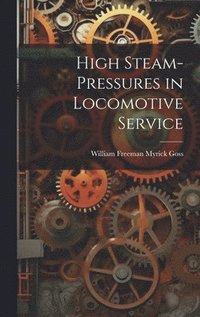bokomslag High Steam-Pressures in Locomotive Service