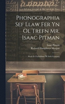 bokomslag Phonographia Sef Llaw Fer Yn Ol Trefn Mr. Isaac Pitman