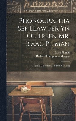 Phonographia Sef Llaw Fer Yn Ol Trefn Mr. Isaac Pitman 1