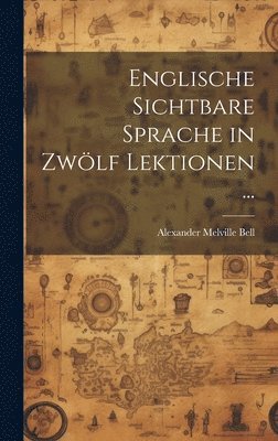 bokomslag Englische Sichtbare Sprache in Zwölf Lektionen ...