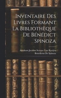 bokomslag Inventaire Des Livres Formant La Bibliothque De Bndict Spinoza