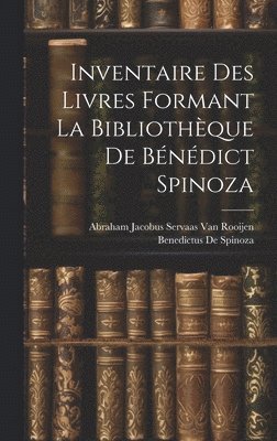 bokomslag Inventaire Des Livres Formant La Bibliothèque De Bénédict Spinoza