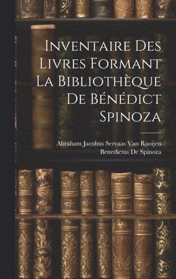 Inventaire Des Livres Formant La Bibliothque De Bndict Spinoza 1