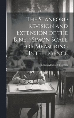 bokomslag The Stanford Revision and Extension of the Binet-Simon Scale for Measuring Intelligence