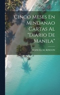 bokomslag Cinco Meses En Mindanao Cartas Al &quot;Diario De Manila&quot;
